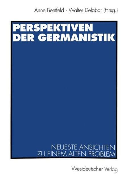 Perspektiven der Germanistik: Neueste Ansichten zu einem alten Problem
