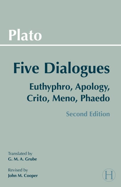 Plato: Five Dialogues: Euthyphro, Apology, Crito, Meno, Phaedo