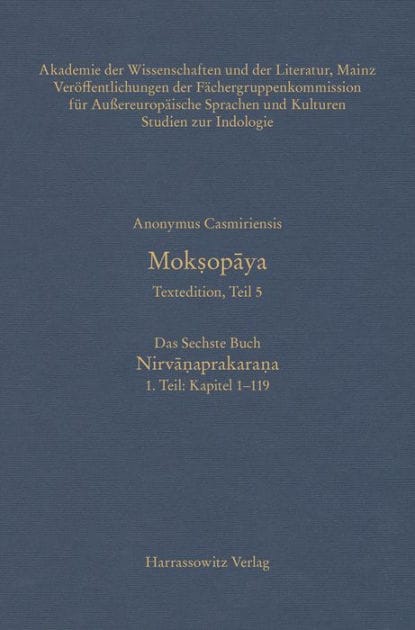 Moksopaya - Textedition, Teil 5, Das Sechste Buch: Nirvanaprakarana. 1. Teil: Kapitel 1-119: Kritische Edition