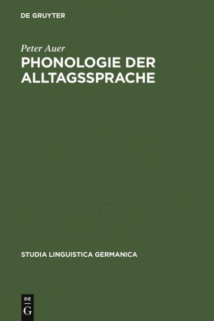 Phonologie der Alltagssprache: Eine Untersuchung zur Standard/Dialekt-Variation am Beispiel der Konstanzer Stadtsprache