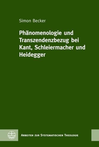 Phanomenologie und Transzendenzbezug bei Kant, Schleiermacher und Heidegger