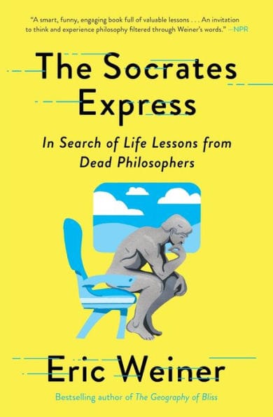 The Socrates Express: In Search of Life Lessons from Dead Philosophers