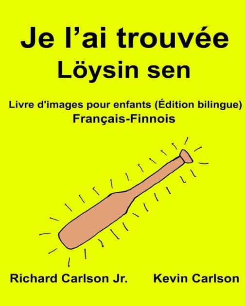 Je l'ai trouvée Löysin sen: Livre d'images pour enfants Français-Finnois (Édition bilingue)