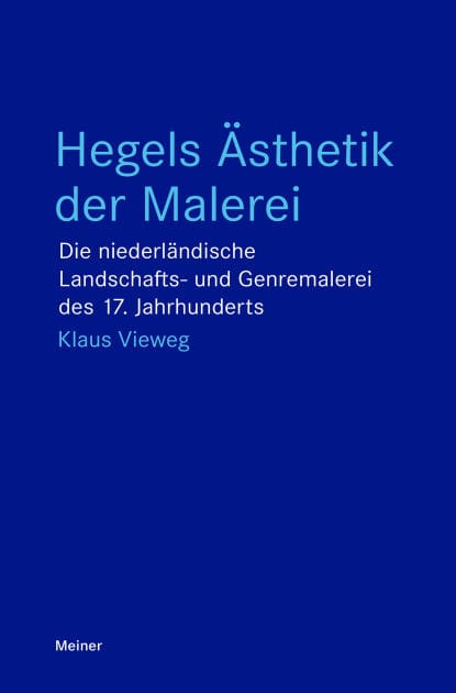 Hegels Ästhetik der Malerei: Die niederländische Landschafts- und Genremalerei des 17. Jahrhunderts