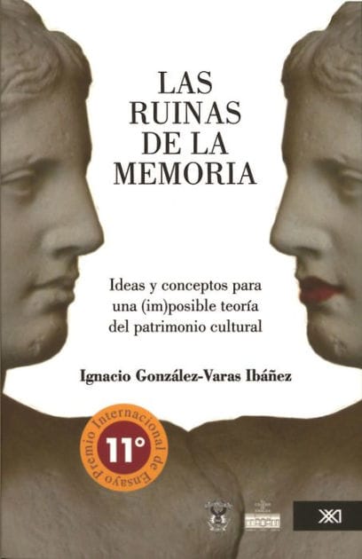 Las ruinas de la memoria: Ideas y conceptos para una (im)posible teoría del patrimonio cultural