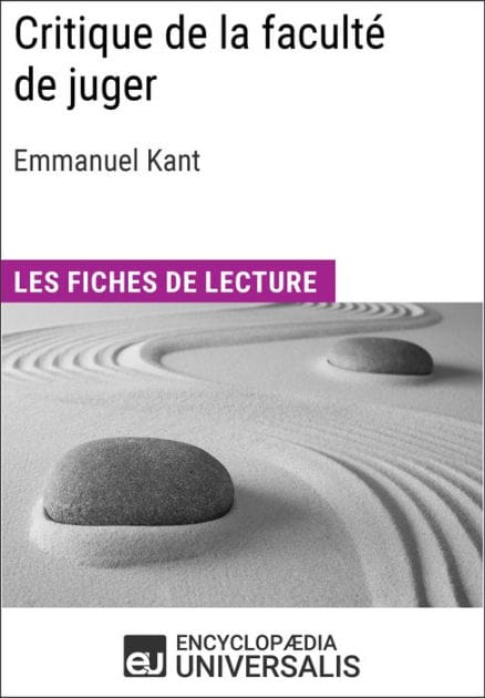 Critique de la faculté de juger d'Emmanuel Kant: Les Fiches de lecture d'Universalis