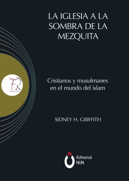 La Iglesia a la sombra de la mezquita: Cristianos y musulmanes en el mundo del islam