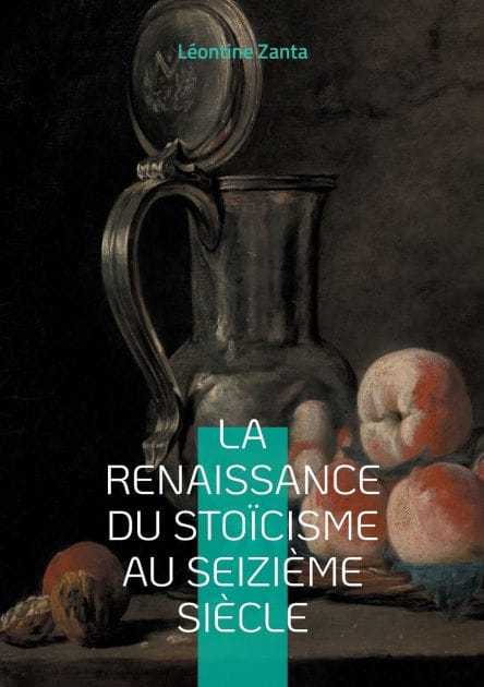 La Renaissance du stoï¿½cisme au seiziï¿½me siï¿½cle: Le renouveau d'une sagesse antique ï¿½ l'aube de l'humanisme europï¿½en