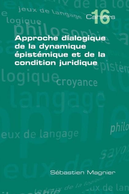 Approche Dialogique de La Dynamique Epistemique Et de La Condition Juridique
