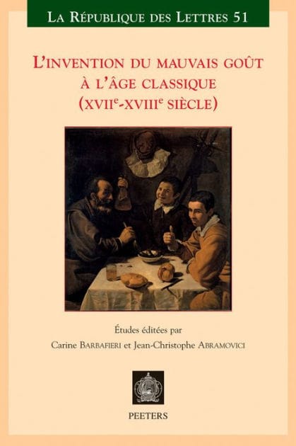 L'invention du mauvais gout a l'age classique (XVIIe-XVIIIe siecle)