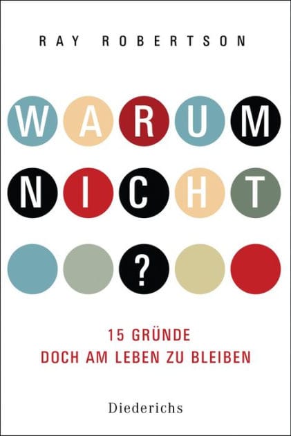 Warum nicht?: 15 Gründe, doch am Leben zu bleiben