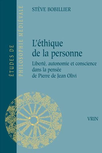 L'ethique de la personne: Liberte, autonomie et conscience dans la pensee de Pierre de Jean Olivi