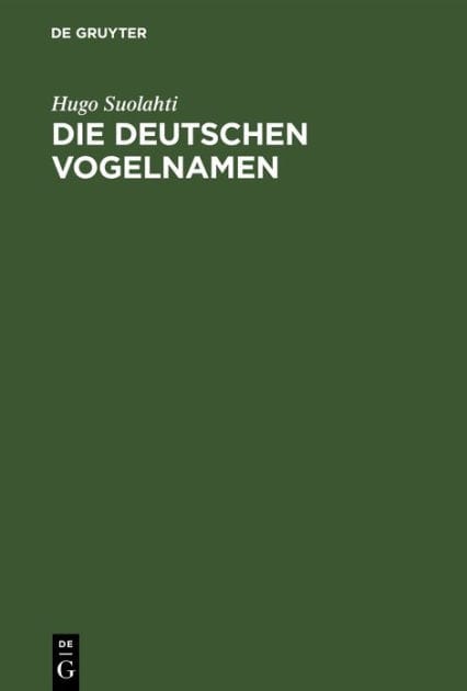 Die deutschen Vogelnamen: Eine wortgeschichtliche Untersuchung