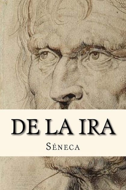 De la Ira (Spanish Edition)
