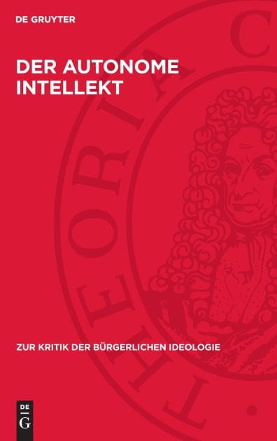 Der autonome Intellekt: Alfred Sohn-Rethels "kritische" Liquidierung der materialistischen Dialektik und Erkenntnistheorie