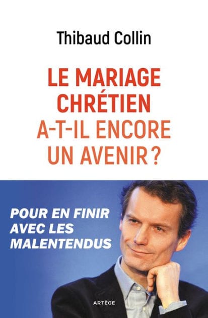 Le mariage chrétien a-t-il encore un avenir ?: Pour en finir avec les malentendus