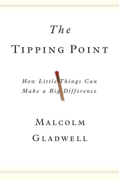 The Tipping Point: How Little Things Can Make a Big Difference