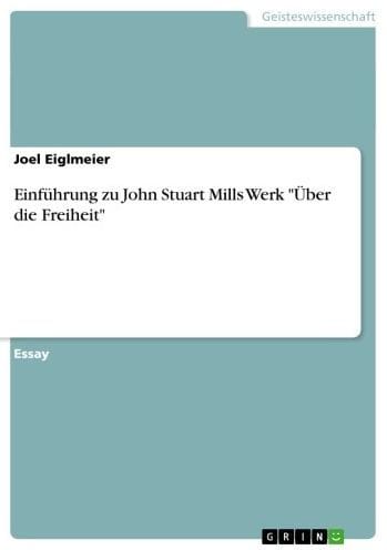 Einführung zu John Stuart Mills Werk 'Über die Freiheit'