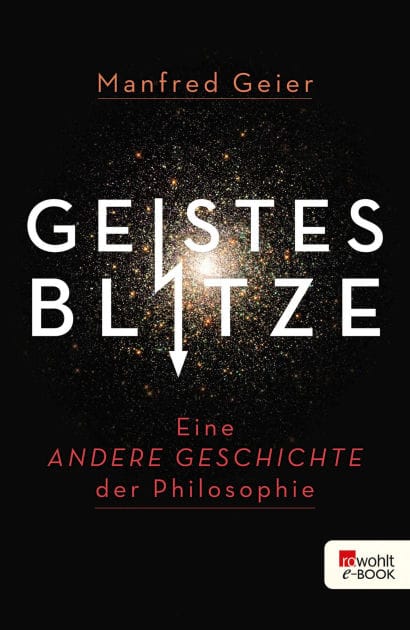 Geistesblitze: Eine andere Geschichte der Philosophie