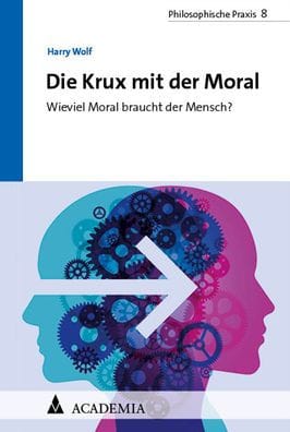 Die Krux mit der Moral: Wieviel Moral braucht der Mensch?