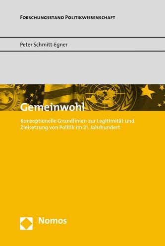 Gemeinwohl: Konzeptionelle Grundlinien zur Legitimitat und Zielsetzung von Politik im 21. Jahrhundert