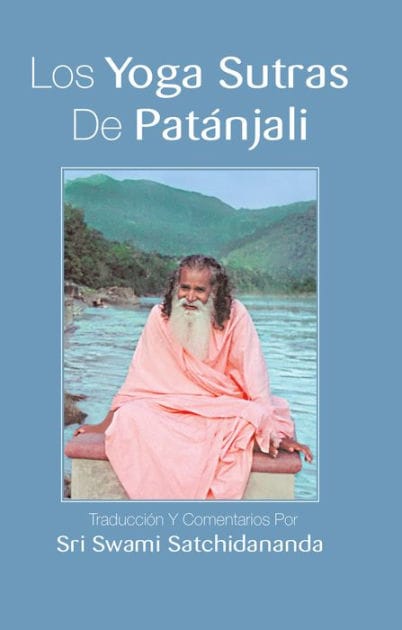 Los yoga sutras de Patanjali: Traduccion y comentarios por Sri Swami Satchidananda