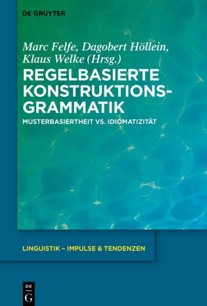 Regelbasierte Konstruktionsgrammatik: Musterbasiertheit vs. Idiomatizität