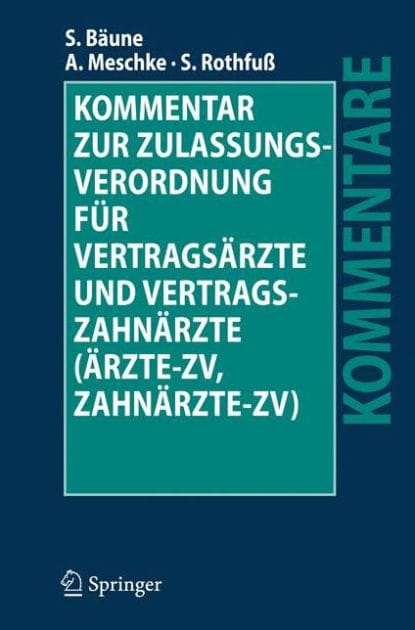 Kommentar zur Zulassungsverordnung fï¿½r Vertragsï¿½rzte und Vertragszahnï¿½rzte (ï¿½rzte-ZV, Zahnï¿½rzte-ZV)