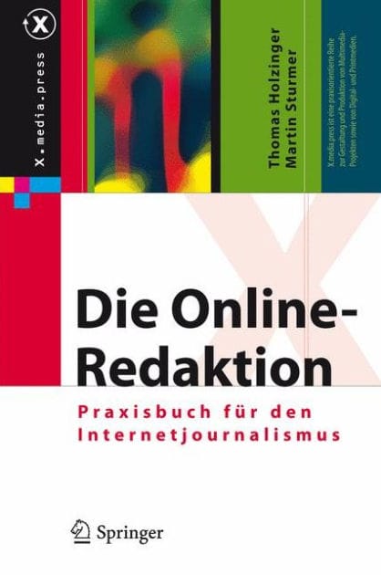 Die Online-Redaktion: Praxisbuch fï¿½r den Internetjournalismus