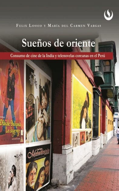 Sueños de oriente: Consumo de cine de la India y telenovelas coreanas en el Perú