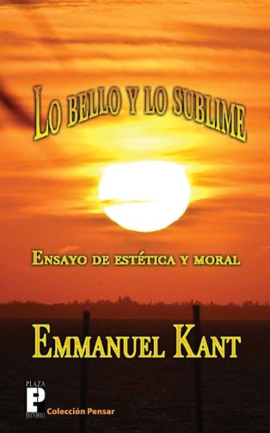 Lo bello y lo sublime: Ensayo de estÃ¯Â¿Â½tica y moral