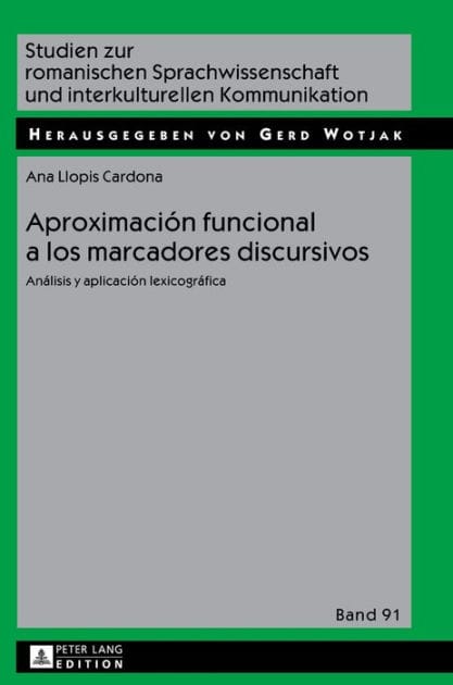 Aproximación funcional a los marcadores discursivos: Análisis y aplicación lexicográfica
