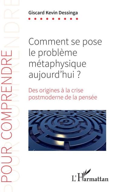 Comment se pose le problème métaphysique aujourd'hui ?: Des origines à la crise postmoderne de la pensée