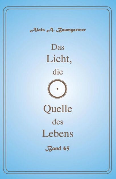 Das Licht, die Quelle des Lebens - Band 65