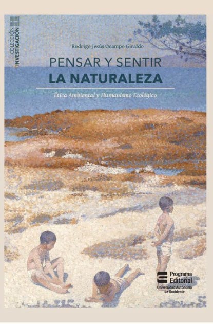 Pensar y sentir la naturaleza: Ética ambiental y humanismo ecológico