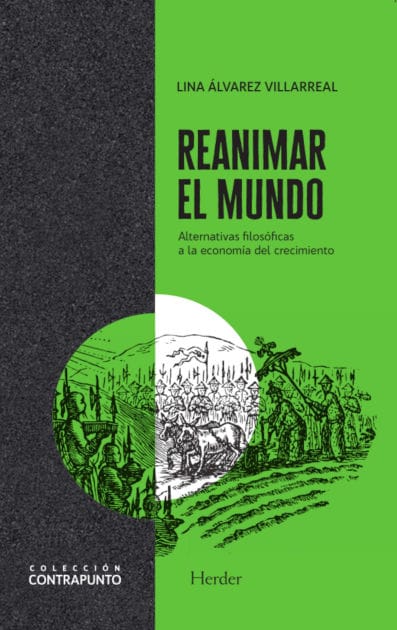 Reanimar el mundo: Alternativas filosóficas a la economía del crecimiento