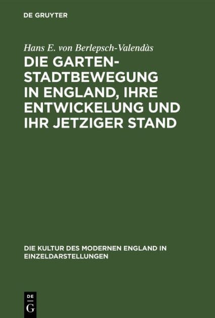Die Gartenstadtbewegung in England, Ihre Entwickelung Und Ihr Jetziger Stand
