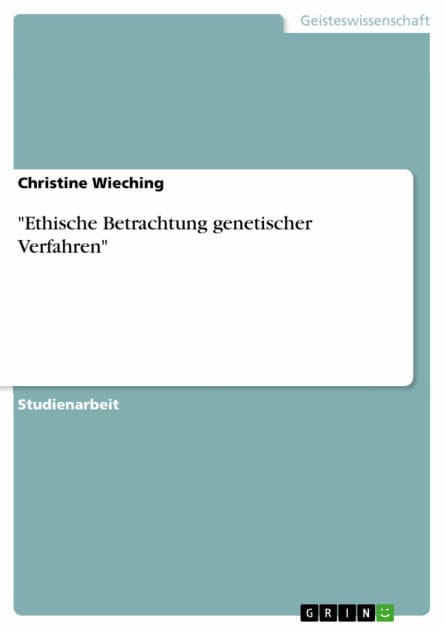 'Ethische Betrachtung genetischer Verfahren'