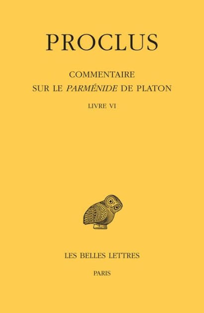 Proclus, Commentaire sur le Parmenide de Platon: Tome VI: Livre VI