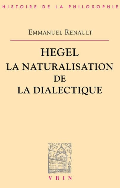 Hegel. La naturalisation de la dialectique