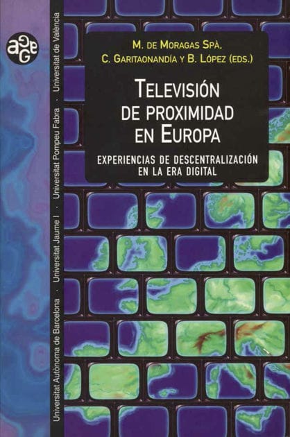 Televisión de proximidad en Europa: Experiencias de descentralización en la era digital