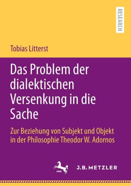 Das Problem der dialektischen Versenkung in die Sache: Zur Beziehung von Subjekt und Objekt in der Philosophie Theodor W. Adornos