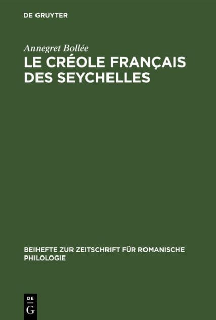 Le créole français des Seychelles: Esquisse d'une grammaire, textes, vocabulaire