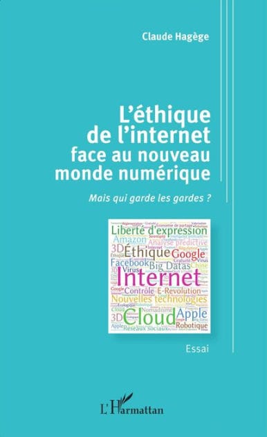 L'éthique de l'internet face au nouveau monde numérique: Mais qui garde les gardes ? - Essai