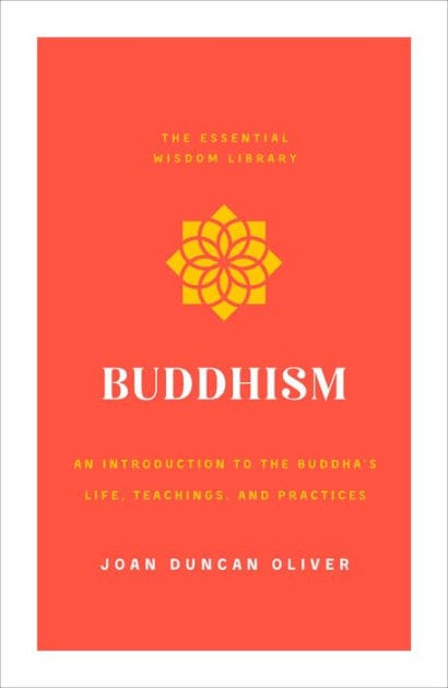 Buddhism: An Introduction to the Buddha's Life, Teachings, and Practices (The Essential Wisdom Library)