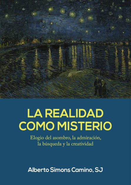 La realidad como misterio: Elogio del asombro, la admiración, la búsqueda y la creatividad