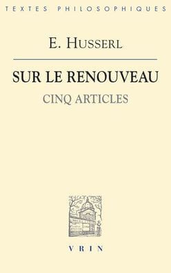 Edmund Husserl: Sur le renouveau: Cinq articles