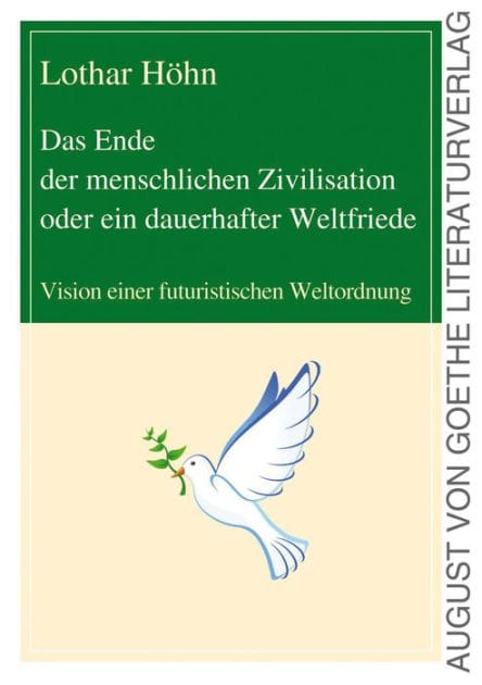 Das Ende der menschlichen Zivilisation oder ein dauerhafter Weltfriede: Vision einer futuristischen Weltordnung