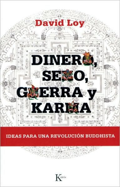 Dinero, sexo, guerra y karma: Ideas para una revoluciï¿½n buddhista