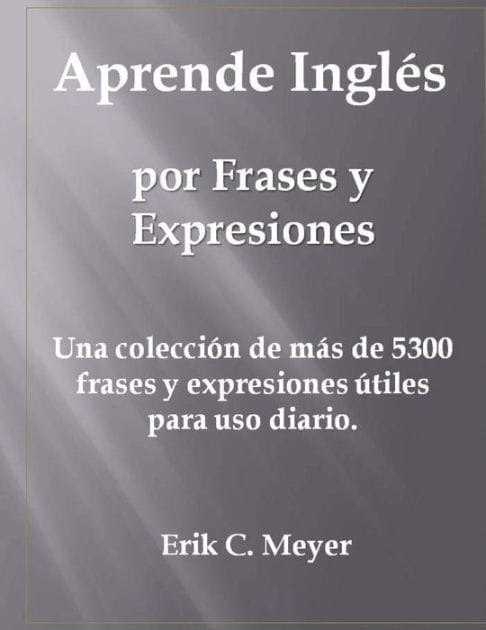 Aprende Inglés por Frases y Expresiones: Una colección de más de 5300 frases y expresiones útiles para uso diario.